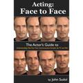 Acting Face to Face: The Actor's Guide to Understanding how Your Face Communicates Emotion for TV and Film