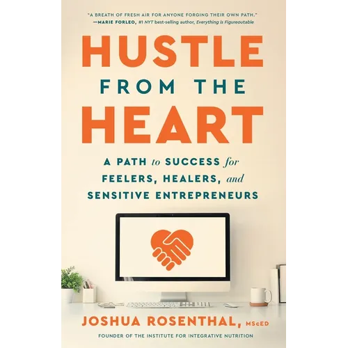 Hustle from the Heart: A Path to Success for Feelers, Healers, and Sensitive Entrepreneurs