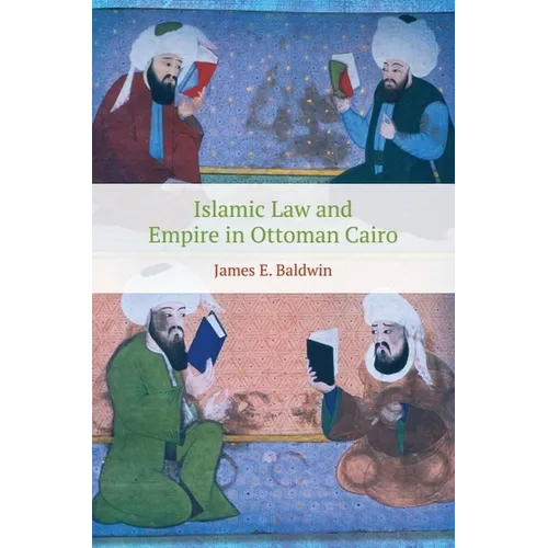 Islamic Law and Empire in Ottoman Cairo