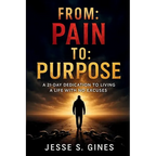 From Pain to Purpose: A 21-Day Dedication to Living a Life with No Excuses - Paperback