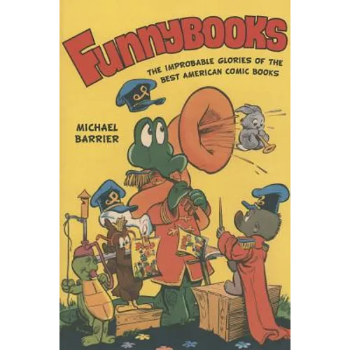 Funnybooks: The Improbable Glories of the Best American Comic Books
