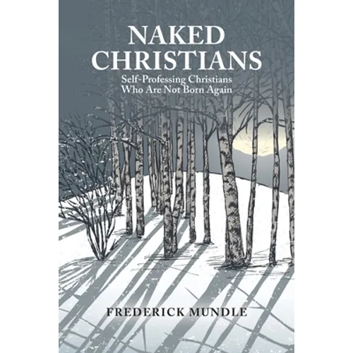 Naked Christians: Self-Professing Christians Who Are Not Born Again