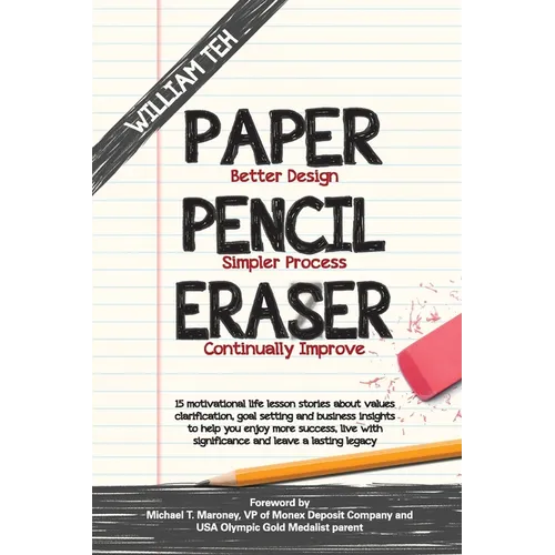 Paper Pencil Eraser: 15 motivational life lesson stories about values clarification, goal setting and business insights to help you enjoy more success
