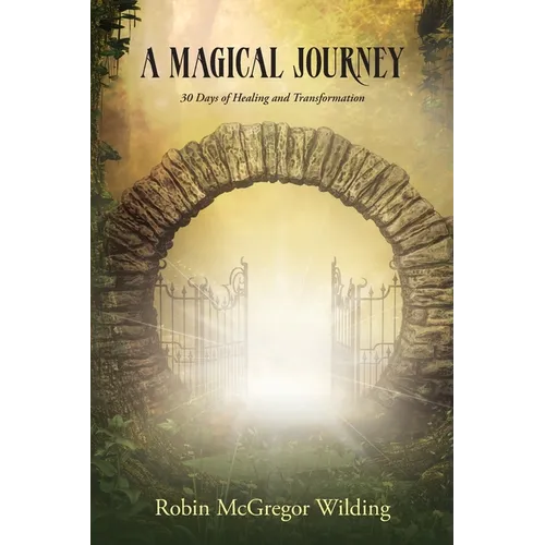 A Magical Journey: 30 Days of Healing and Transformation