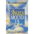 Angels Around Us: What the Bible Really Says