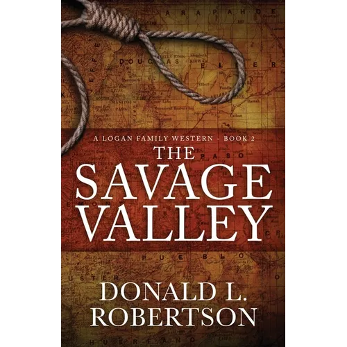 The Savage Valley: A Logan Family Western - Book 2