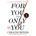 For You and Only You: A Joe Goldberg Novel