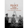 France During World War II: From Defeat to Liberation