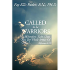 Called to Be Warriors: ...Wherefore Take Unto You the Whole Armor of God...