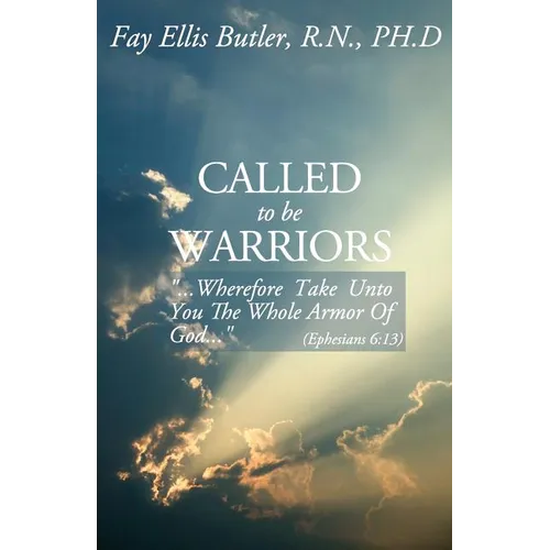 Called to Be Warriors: ...Wherefore Take Unto You the Whole Armor of God... - Paperback