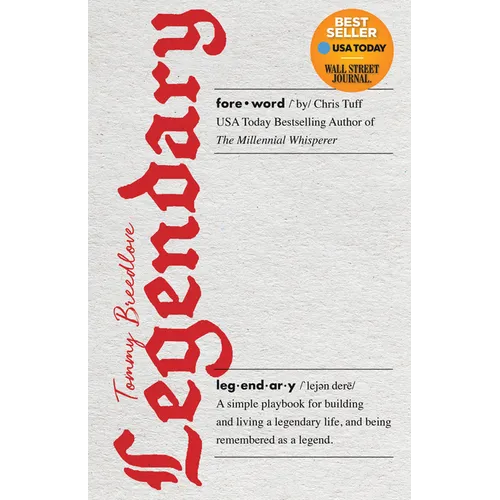 Legendary: A Simple Playbook for Building and Living a Legendary Life, and Being Remembered as a Legend.