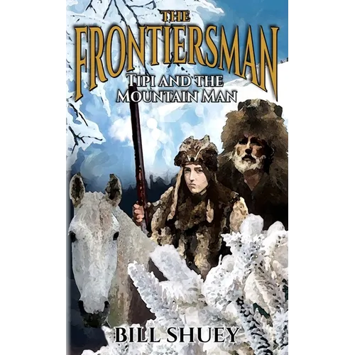 The Frontiersman: Tipi and The Mountain Man