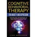 Cognitive Behavioral Therapy for Anxiety and Depression: CBT Therapy for Beginners