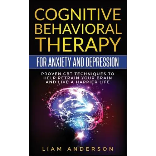 Cognitive Behavioral Therapy for Anxiety and Depression: CBT Therapy for Beginners