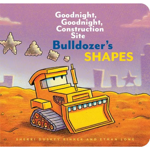 Bulldozer's Shapes: Goodnight, Goodnight, Construction Site