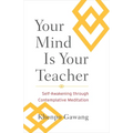 Your Mind Is Your Teacher: Self-Awakening through Contemplative Meditation