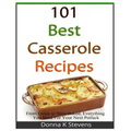 101 Best Casserole Recipes: From Quick To Slow Baked, Everything You Need For Your Next Potluck
