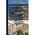 Mountaineering and Exploration in the Japanese Alps