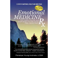 Emotional Medicine Rx: Cry When You're Sad, Stop When You're Done, Feel Good Fast