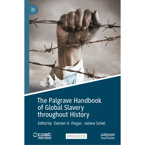 The Palgrave Handbook of Global Slavery Throughout History