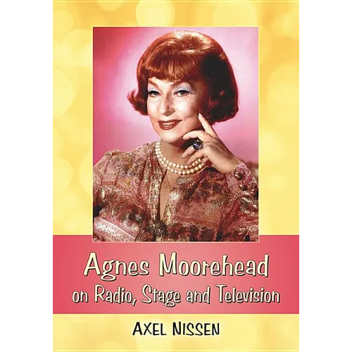 Agnes Moorehead on Radio, Stage and Television