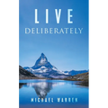 Live Deliberately