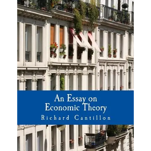 An Essay on Economic Theory (Large Print Edition): An English translation of the author's Essai sur la Nature du Commerce en Général