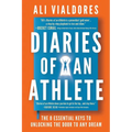 Diaries of an Athlete: The 8 Essential Keys to Unlocking the Door to Any Dream