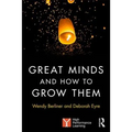Great Minds and How to Grow Them: High Performance Learning