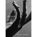 deeper, still