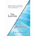 The Lawyer and the Law of Attraction: Discover the Proof, the Power and the Magic of Manifesting Genuine Abundance