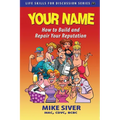 Your Name: How to Build and Repair Your Reputation at Any Age