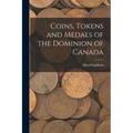 Coins, Tokens and Medals of the Dominion of Canada