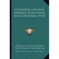 Coleridge's Ancient Mariner; Kubla Khan And Christabel (1914)