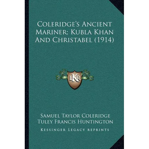 Coleridge's Ancient Mariner; Kubla Khan And Christabel (1914)