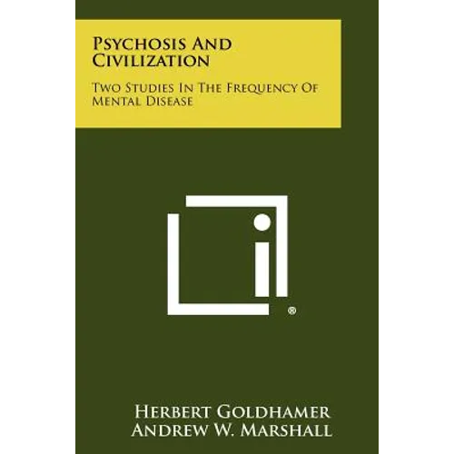 Psychosis and Civilization: Two Studies in the Frequency of Mental Disease
