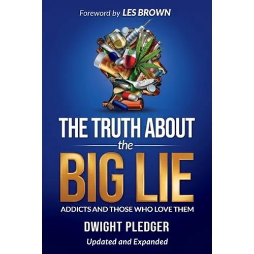 The Truth About the Big Lie: Addicts and Those Who Love Them