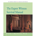 The Expert Witness Survival Manual