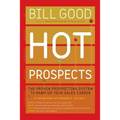 Hot Prospects: The Proven Prospecting System to Ramp Up Your Sale