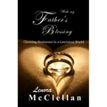 With My Father's Blessing: Choosing Abstinence In A Lascivious World