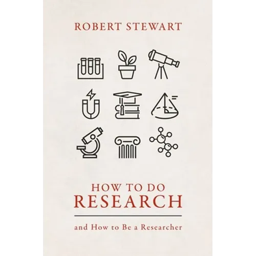 How to Do Research: And How to Be a Researcher