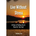 Live Without Stress: 30 Days of Finding Christ's Peace for Your Soul: How to Overcome Anxiety and Stress Through Christ's Transforming Powe