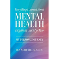 Everything I Learned about Mental Health Began at Twenty-Two: My Personal Journey