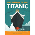 The History of the Titanic: A History Book for New Readers