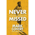 Never Missed: Lessons Learned From Forty-Five Years of Running Without Missing a Day