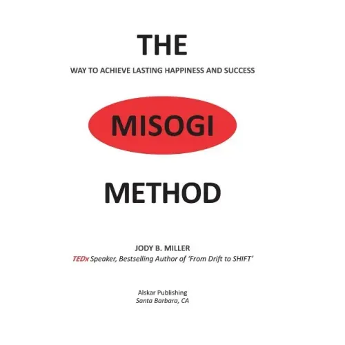 The MISOGI Method: THE Way To Achieve Lasting Happiness and Success