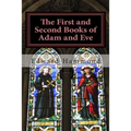 The First and Second Books of Adam and Eve: The Conflict of Adam and Eve with Satan