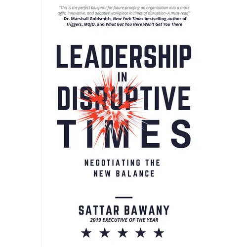 Leadership In Disruptive Times: Negotiating the New Balance
