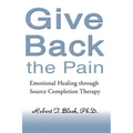 Give Back the Pain: Emotional Healing Through Source Completion Therapy