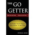 The Go-Getter: A Story That Tells You How To Be One